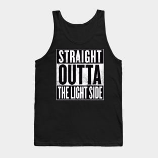 STRAIGHT OUTTA THE LIGHT SIDE Tank Top